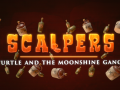SCALPERS:Turtle & the Moonshine Gang on greenlight!