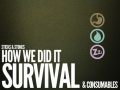 How We Did It - Survival and Consumables
