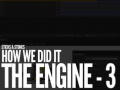 How We Did It - The Engine - Third Part