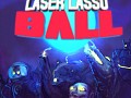 Laser Lasso BALL - Release!