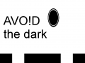 About AVOID the dark! updates