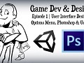 Game Dev & Design - Episode 1 | Options Menu, UI, Photoshop and Unity 