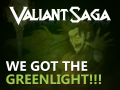 Valiant Saga - We got the GreenLight! Thank you!