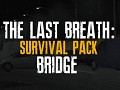 The Last Breath: Survival Pack: Bridge 
