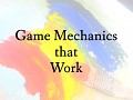 Game Mechanics that Work