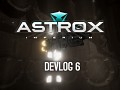 Astrox Imperium DEVLOG 6