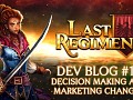 Last Regiment Dev Blog #18 – Changing our Decision Making and Refocusing our Marketing Efforts