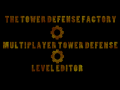 The Tower Defense Factory Now Free! Updated to V1.5.3!