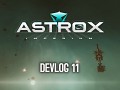 Astrox Imperium DEVLOG 11 (1/7/18)