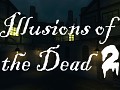 Illusions of the Dead 2 Announced