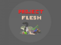 In depth look at Project Flesh (Trailer Coming soon)