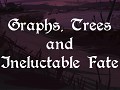 Dev Diary: Graphs, Trees and Ineluctable Fate