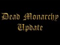 Dead Monarchy: Interim Update