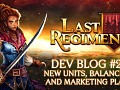 Last Regiment Dev Blog #27 - New Factions, Balancing Issues, and Marketing Plans