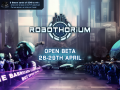 Robothorium: Open Beta 27-29th April