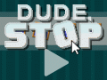 Dude, Stop - Release Trailer