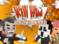 Kill Him! Online Wars Features