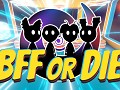 BFF or Die: Steam Preview Page is Public!