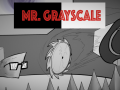 Mr. Grayscale Updates (Release Dates, animations and more)