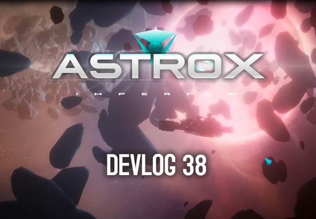 Astrox Imperium DEVLOG 38