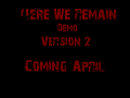 The Here We Remain Prototype Demo Version 2
