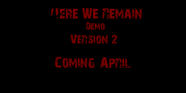 The Here We Remain Prototype Demo Version 2.0