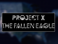 Project X: The Fallen Eagle