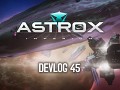Astrox Imperium DEVLOG 45