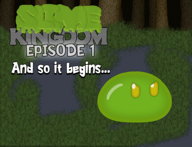 Slime Kingdom Episode 1 - And so it begins... (FINAL RELEASE)