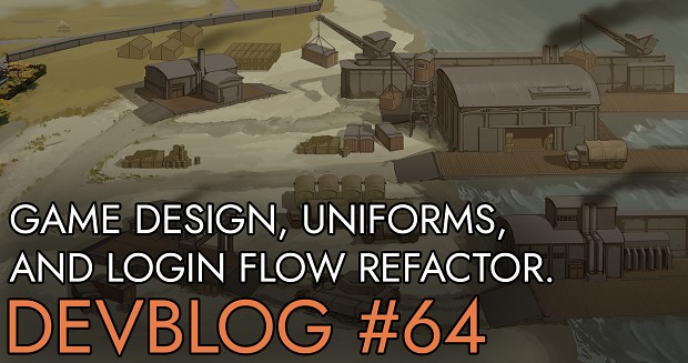 Devblog 64: Game design, uniforms and login flow refactoring!