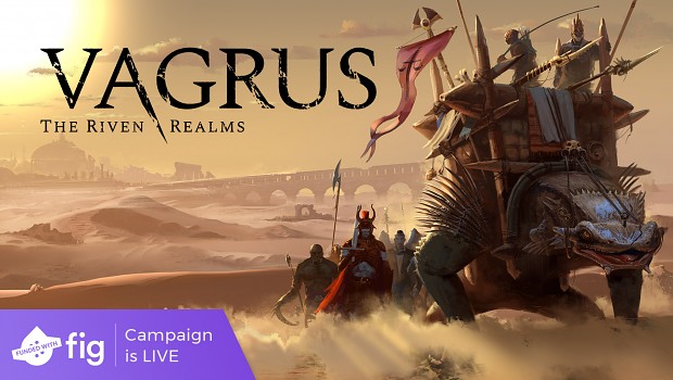 Vagrus - The Riven Realm Crowdfunding Campaign LIVE on Fig.co