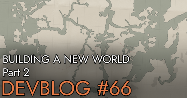 Devblog 66: Building a new world Part 2