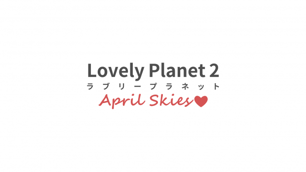 Lovely Planet 2: April Skies, Out Now!