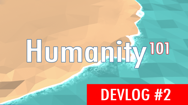 Humanity101™ - Devlog #2 [Stats Page, News & Issues, Grid System]