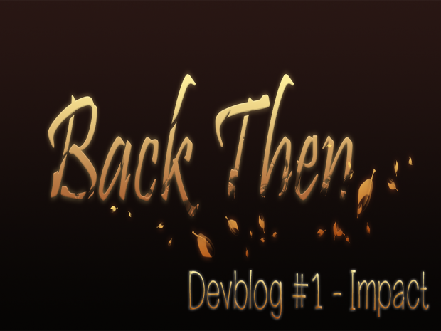 Back Then - Devblog #1 | Impact