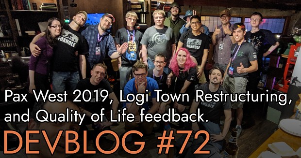Devblog #72: Pax West 2019, Logi Town Restructuring, and Feedback and Quality of life