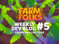 Weekly Dev Blog #5 - Crops and Critters!