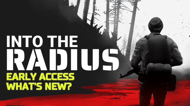What's New in Into the Radius Early Access