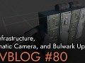 Devblog #80: Fort Infrastructure,  Cinematic Camera, and Bulwark Updates
