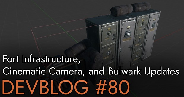 Devblog #80: Fort Infrastructure,  Cinematic Camera, and Bulwark Updates