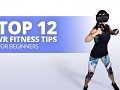 Top 12 VR Fitness Tips For Beginners