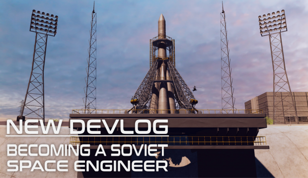 Devlog #1: Becoming a Soviet Space Engineer!