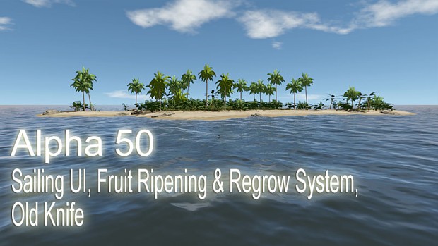 Alpha 50 - Sailing UI, Fruit Ripening & Regrow System, Old Knife
