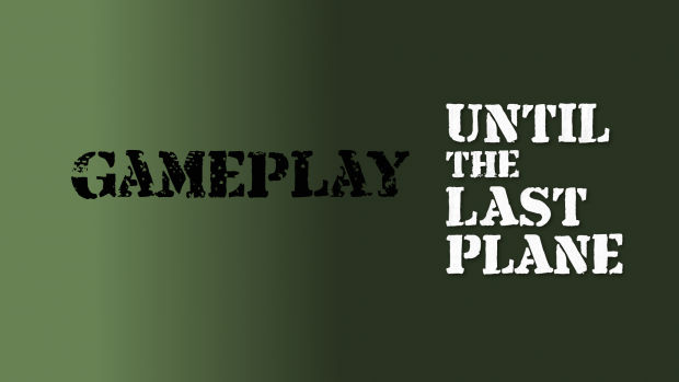 Until the Last Plane - gameplay
