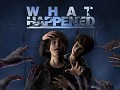 PSYCHOLOGICAL HORROR WHAT HAPPENED COMING TO STEAM JULY 30th