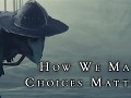 How We Make Choices matter