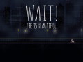 Wait! Life is Beautiful! - Now available on Steam!