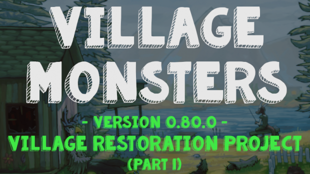 New Major Update: Part 1 of the Village Restoration Project (V0.80.0)
