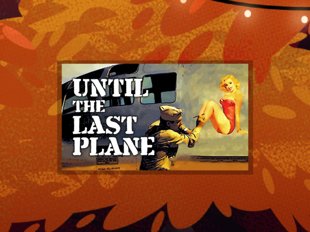 Until the Last Plane at Steam Festival