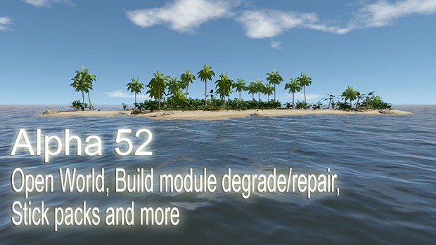 Alpha 52 - Open World, Build module degrade/repair, Stick packs and more